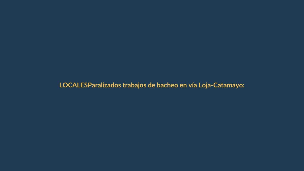 Paralizados trabajos de bacheo en vía Loja-Catamayo: conductores en alerta