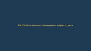 Pena de muerte, cadena perpetua o vigilancia: ¿qué votar en 2025?
