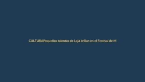 Pequeños talentos de Loja brillan en el Festival de Música ‘Edgar Palacios’