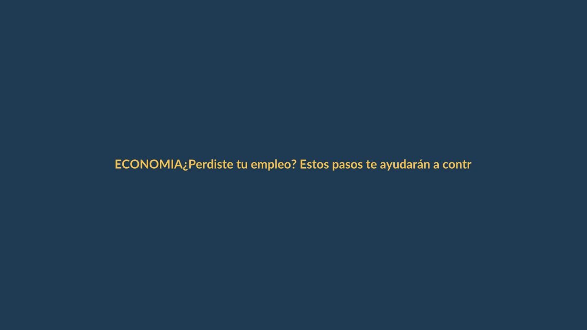 ¿Perdiste tu empleo? Estos pasos te ayudarán a controlar tus finanzas en Ecuador