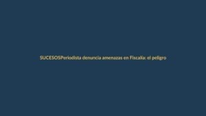 Periodista denuncia amenazas en Fiscalía: el peligro de informar en Ecuador