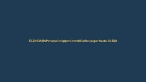 Personal shoppers inmobiliarios: pagan hasta 10.500 € por buscar casa en Loja y Ecuador