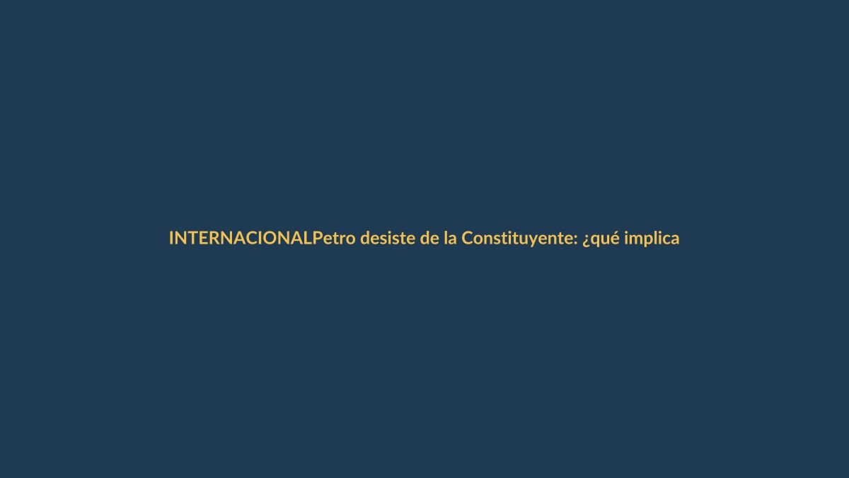 Petro desiste de la Constituyente: ¿qué implica para Ecuador?