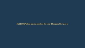 Policía quema pruebas del caso ‘Blanqueo Fito’ por orden judicial
