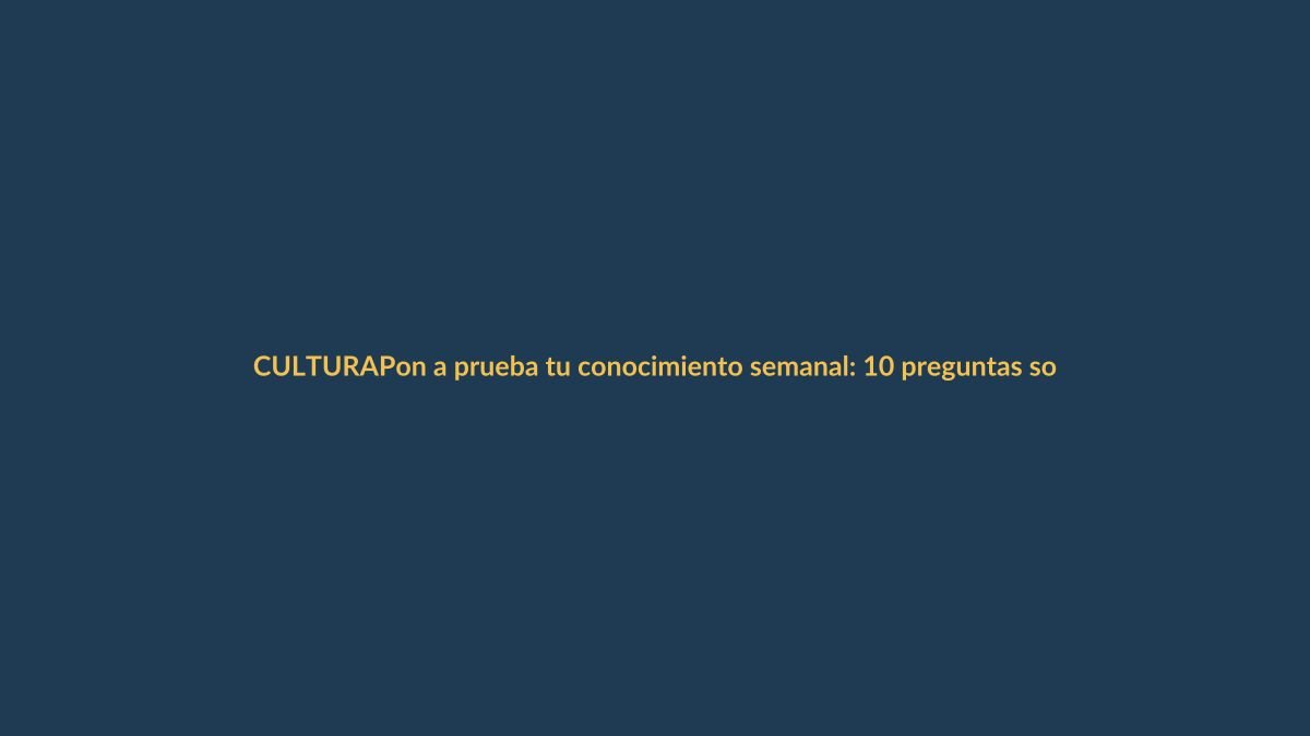 Pon a prueba tu conocimiento semanal: 10 preguntas sobre Ecuador y el mundo