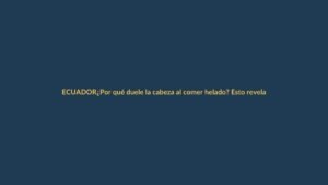 ¿Por qué duele la cabeza al comer helado? Esto revela sobre tu salud