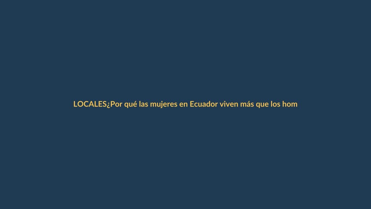 ¿Por qué las mujeres en Ecuador viven más que los hombres?