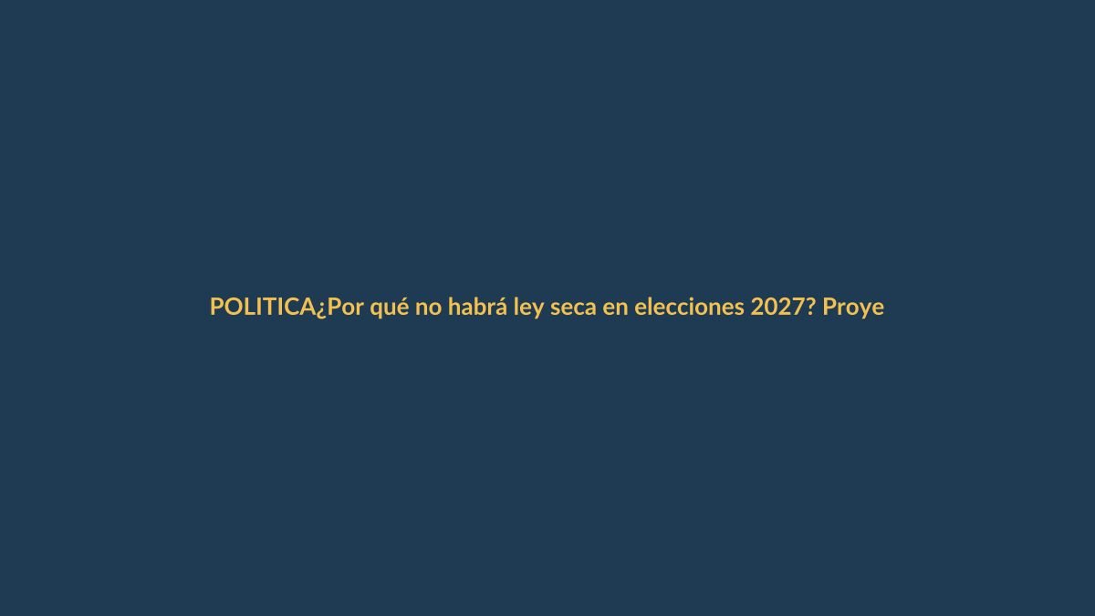 ¿Por qué no habrá ley seca en elecciones 2027? Proyecto de Niels Olsen se quedó en el camino