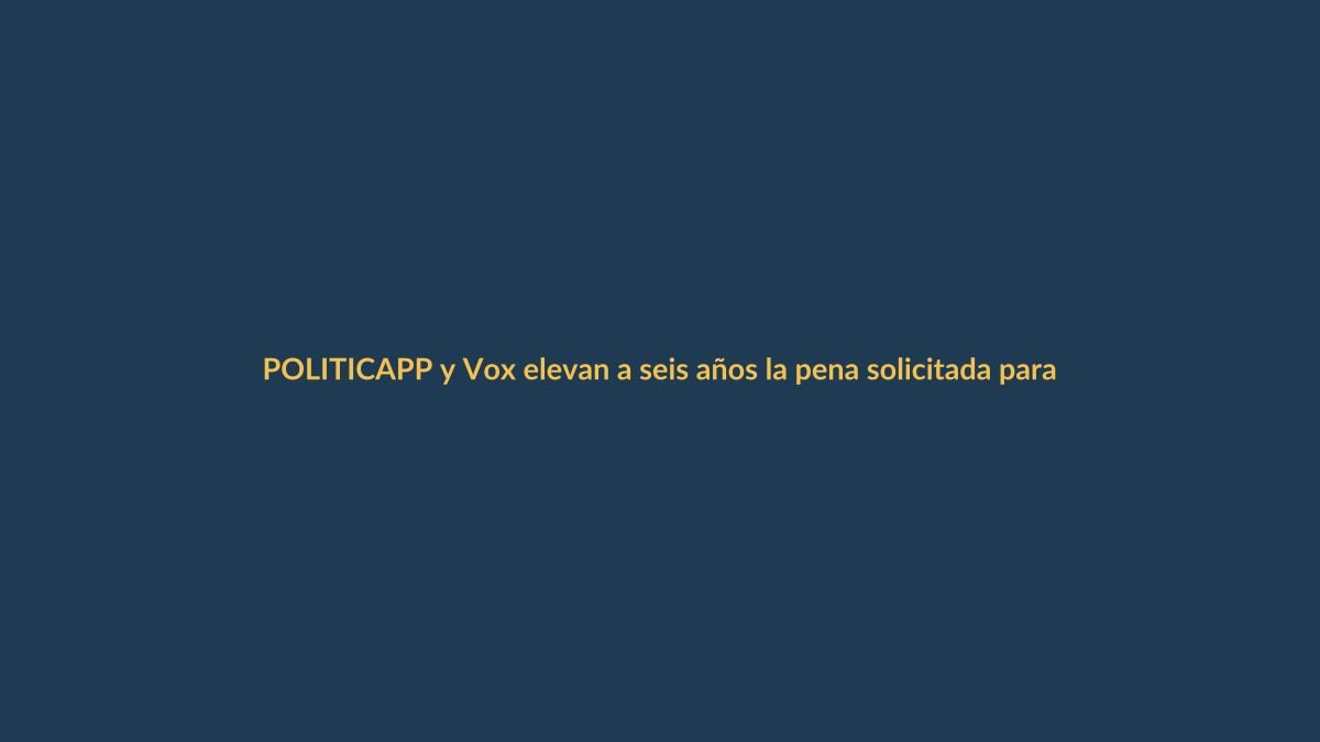 PP y Vox elevan a seis años la pena solicitada para David Sánchez