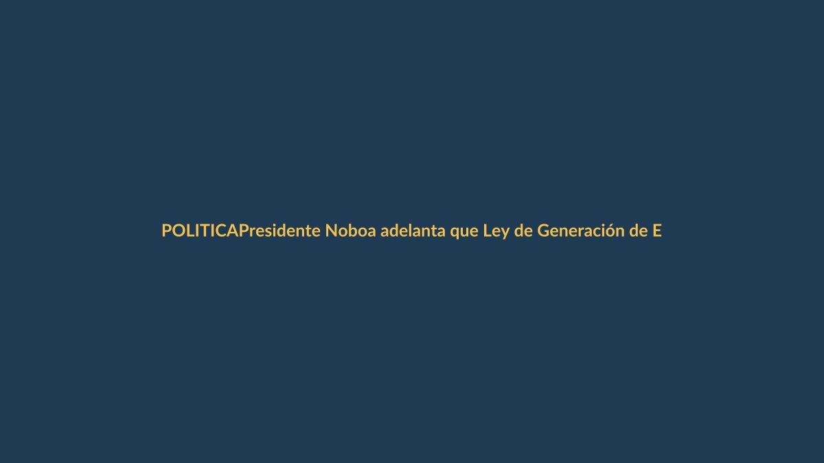 Presidente Noboa adelanta que Ley de Generación de Empleo será su primera iniciativa