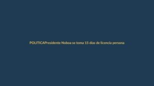 Presidente Noboa se toma 15 días de licencia personal en enero de 2026