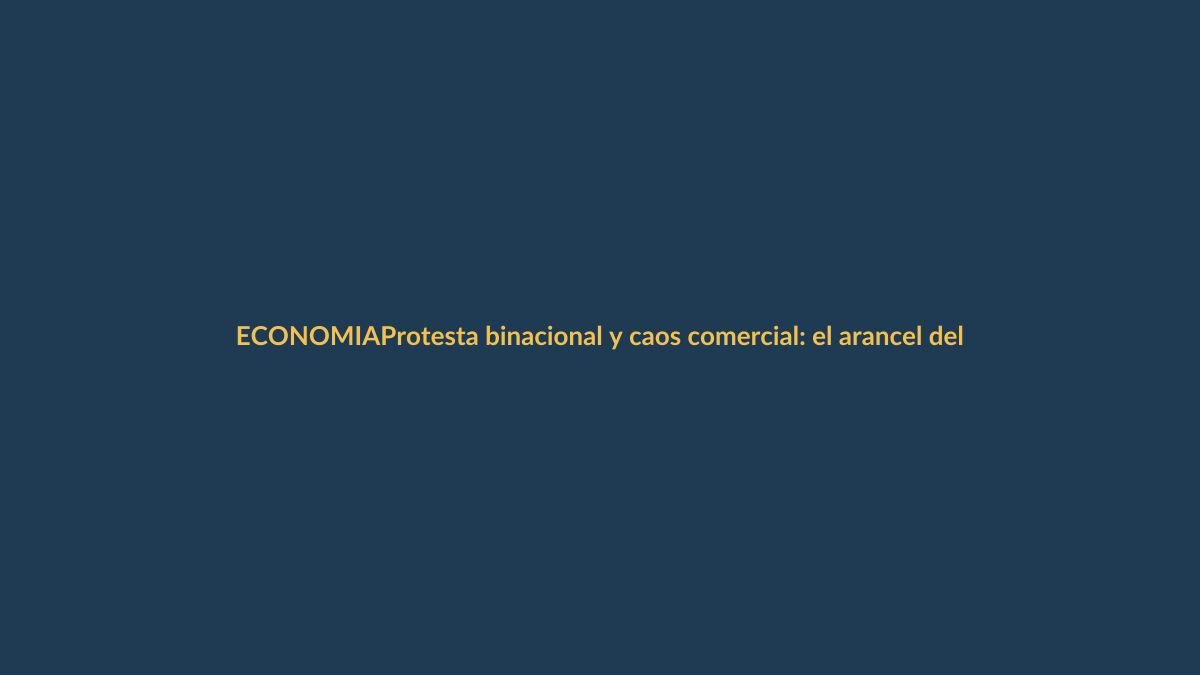 Protesta binacional y caos comercial: el arancel del 30% sacude Rumichaca