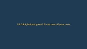 ¿Publicidad grosera? ‘El vuelo cuesta 15 pavos, no vamos a darte un masaje’
