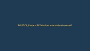 ¿Puede el TCE destituir autoridades sin control?