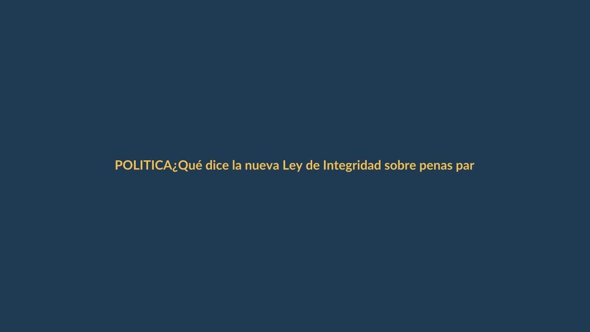 ¿Qué dice la nueva Ley de Integridad sobre penas para adolescentes?