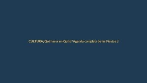 ¿Qué hacer en Quito? Agenda completa de las Fiestas de Fundación 2023
