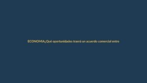 ¿Qué oportunidades traerá un acuerdo comercial entre Ecuador y Panamá?