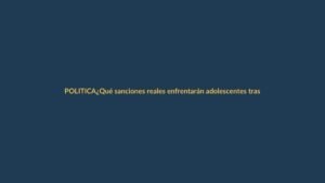 ¿Qué sanciones reales enfrentarán adolescentes tras la Ley de Integridad Pública?