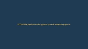 ¿Quiénes son los gigantes que más impuestos pagan en Ecuador?