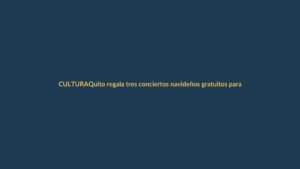 Quito regala tres conciertos navideños gratuitos para toda la familia