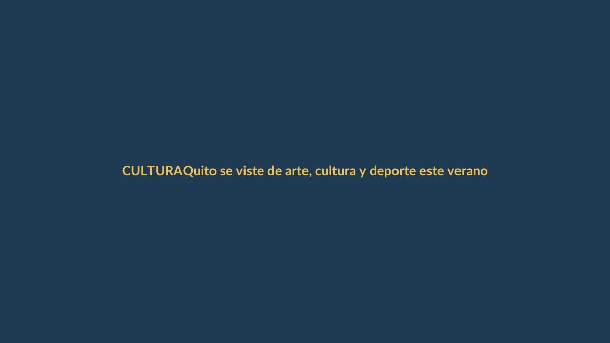Quito se viste de arte, cultura y deporte este verano 2025