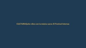 Quito vibra con la música sacra: El Festival Internacional llega el 16 de abril