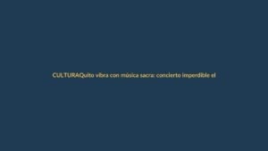Quito vibra con música sacra: concierto imperdible el 16 de abril