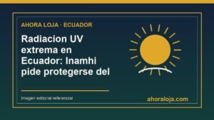 Radiacion UV extrema en Ecuador: Inamhi pide protegerse del sol