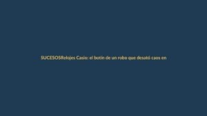 Relojes Casio: el botín de un robo que desató caos en Madrid