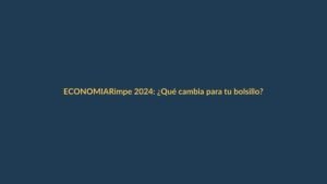 Rimpe 2024: ¿Qué cambia para tu bolsillo?