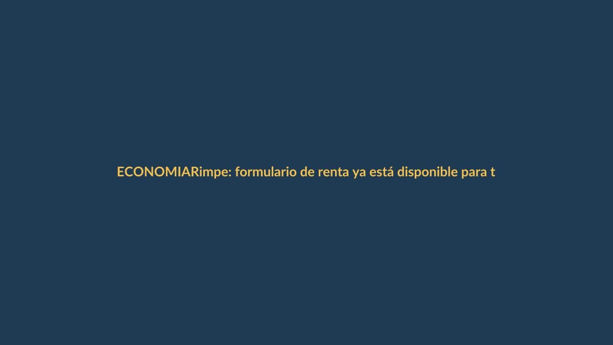 Rimpe: formulario de renta ya está disponible para tiendas y bazares