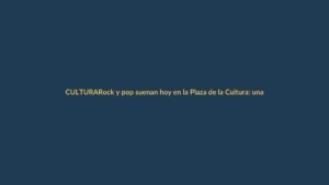 Rock y pop suenan hoy en la Plaza de la Cultura: una cita para toda Loja