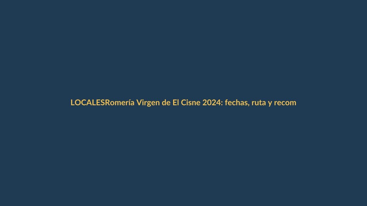 Romería Virgen de El Cisne 2024: fechas, ruta y recomendaciones para los devotos