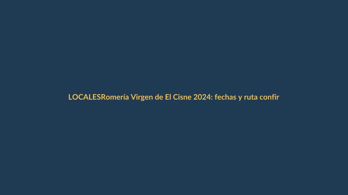 Romería Virgen de El Cisne 2024: fechas y ruta confirmadas