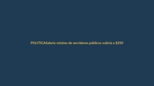 Salario mínimo de servidores públicos subiría a $250 en 2026, anuncia Ministra del Trabajo