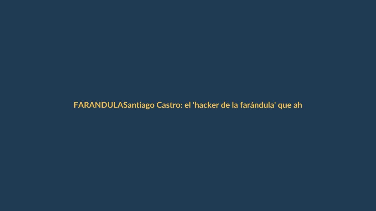 Santiago Castro: el ‘hacker de la farándula’ que ahora ‘taxea’ por falta de trabajo en TV