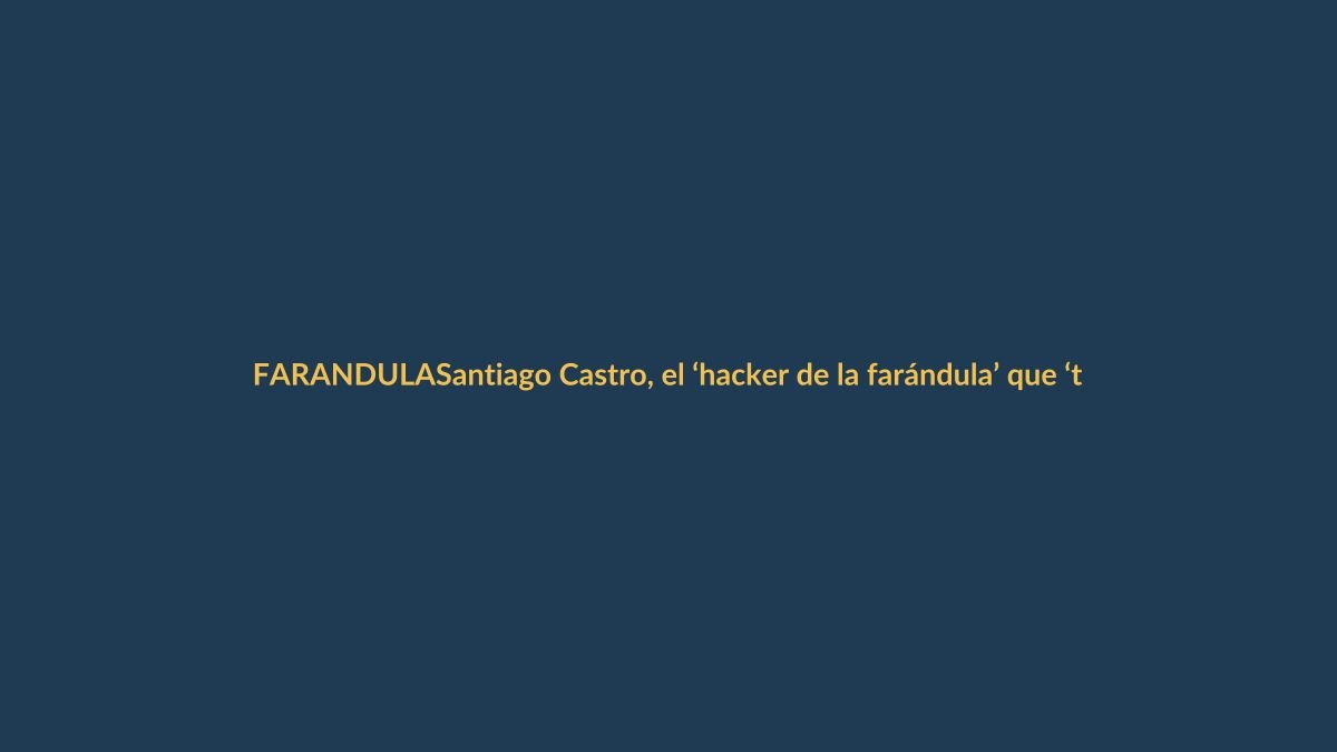 Santiago Castro, el ‘hacker de la farándula’ que ‘taxeó’ ante la falta de trabajo en televisión