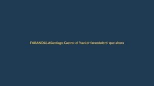 Santiago Castro: el ‘hacker farandulero’ que ahora ‘taxea’ por necesidad