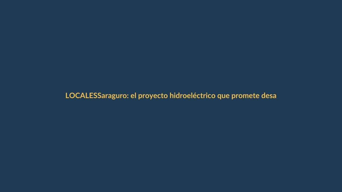 Saraguro: el proyecto hidroeléctrico que promete desarrollo sin descuidar el ambiente