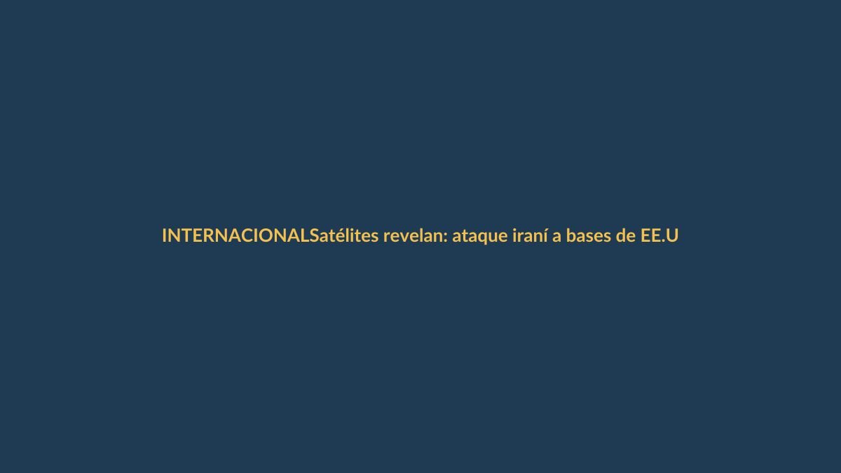 Satélites revelan: ataque iraní a bases de EE.UU. fue mayor de lo reportado