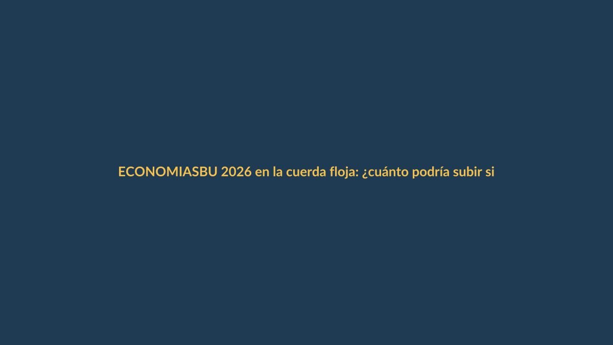SBU 2026 en la cuerda floja: ¿cuánto podría subir sin acuerdo en el Consejo?