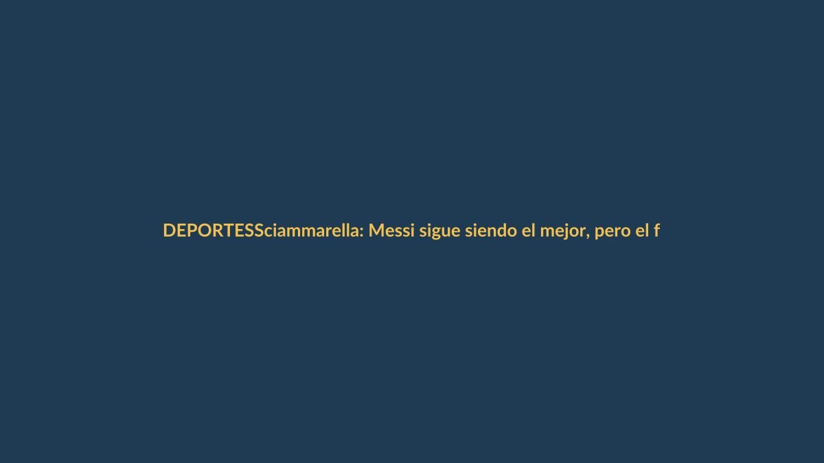 Sciammarella: Messi sigue siendo el mejor, pero el fútbol cambió