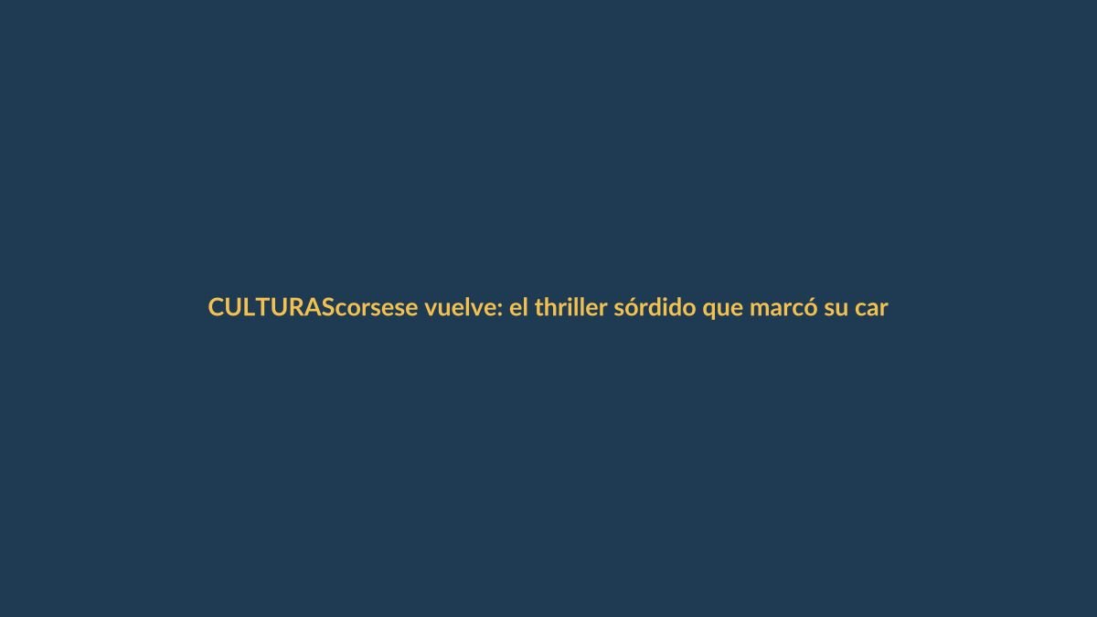 Scorsese vuelve: el thriller sórdido que marcó su carrera llega mañana a streaming