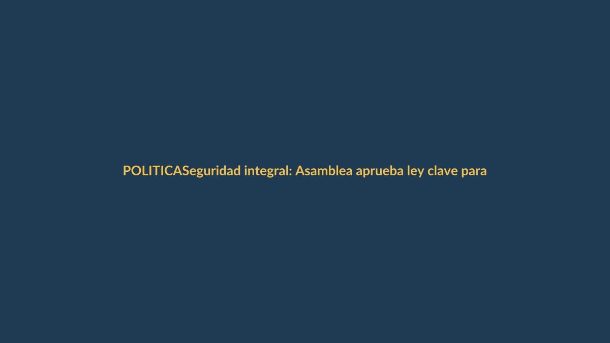 Seguridad integral: Asamblea aprueba ley clave para Ecuador