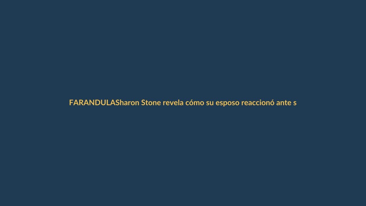 Sharon Stone revela cómo su esposo reaccionó ante su tumor de mama: ‘Supe que el matrimonio había terminado’