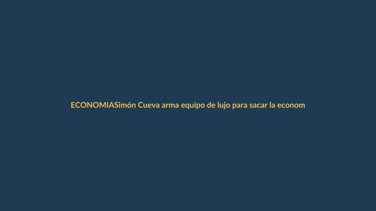 Simón Cueva arma equipo de lujo para sacar la economía de Ecuador del estancamiento