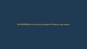 Simón Cueva arma su equipo en Finanzas: ¿qué esperar para Loja?