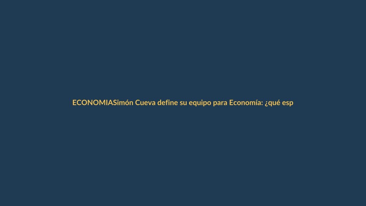 Simón Cueva define su equipo para Economía: ¿qué esperar?