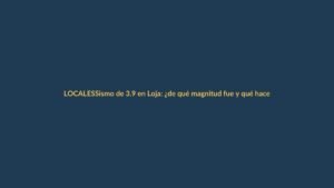 Sismo de 3.9 en Loja: ¿de qué magnitud fue y qué hacer ante réplicas?