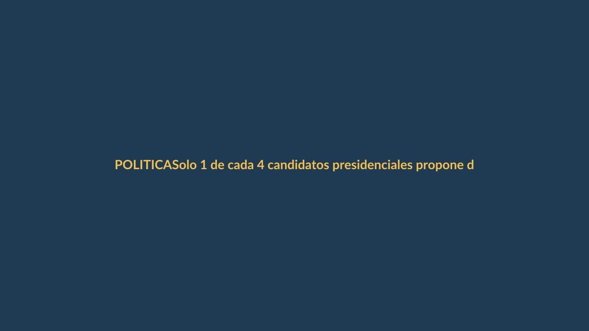 Solo 1 de cada 4 candidatos presidenciales propone derogar leyes procrimen